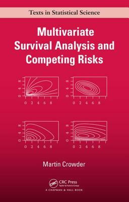Multivariate Survival Analysis and Competing Risks by Martin J. Crowder