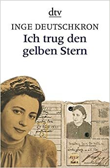 Ich trug den gelben Stern by Inge Deutschkron