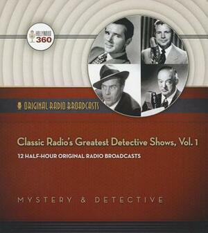 Classic Radio's Greatest Detective Shows, Vol. 1 by Hollywood 360