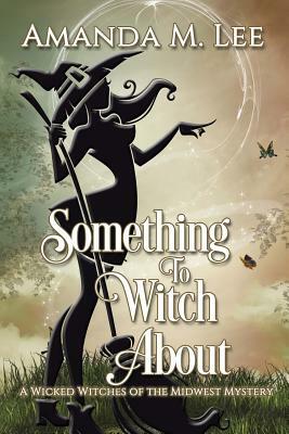 Something to Witch About by Amanda M. Lee