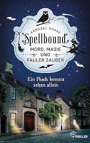 Spellbound - Ein Fluch kommt selten allein: Mord, Magie und fauler Zauber by Ulrike Gerstner, Annabel Chase