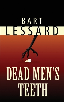 Dead Men's Teeth by Bart Lessard