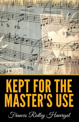 Kept for the Master's Use by Frances Ridley Havergal