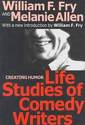 The Life Studies of Comedy Writers by William Fry
