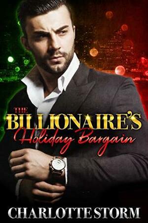 The Billionaire's Holiday Bargain by Charlotte Storm