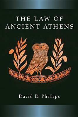 The Law of Ancient Athens by David Phillips