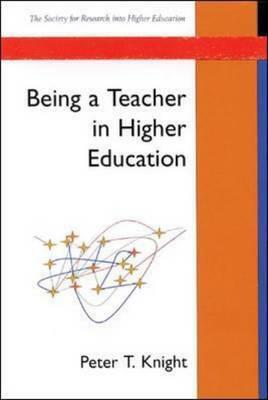 Being a Teacher in Higher Education by Peter Knight
