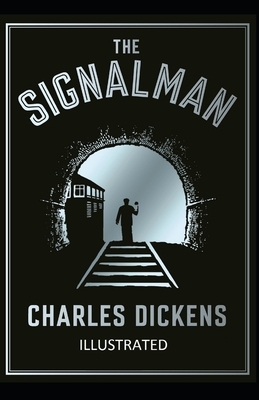 The Signal-Man Illustrated by Charles Dickens