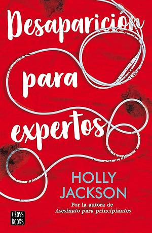 Desaparición para expertos by Holly Jackson