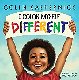I Color Myself Different by Eric Wilkerson, Colin Kaepernick