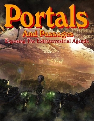Portals And Passages: Exposing The Extraterrestrial Agenda by Creative Commons
