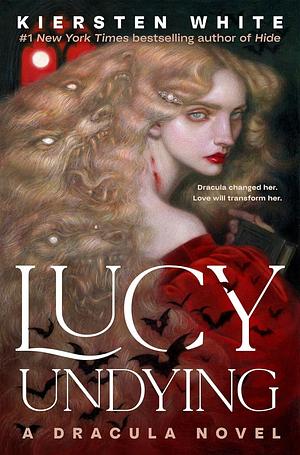 Lucy Undying: A Dracula Story by Kiersten White