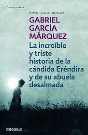 La increíble y triste historia de la cándida Eréndira y de su abuela desalmada by Gabriel García Márquez