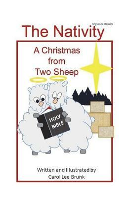 The Nativity A Christmas from Two Sheep: The Nativity A Christmas from Two Sheep by Carol Lee Brunk