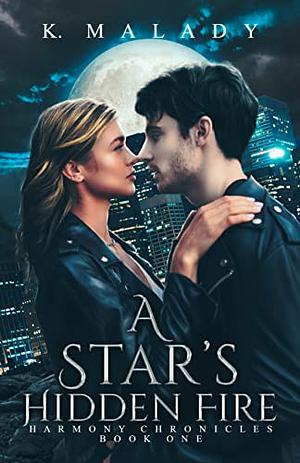 A Star's Hidden Fire by K. Malady