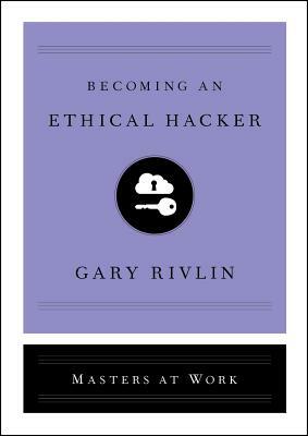 Becoming an Ethical Hacker by Gary Rivlin