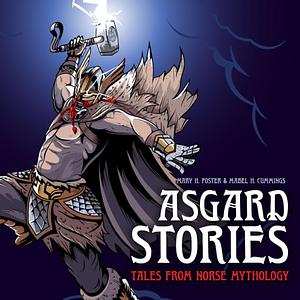 Asgard Stories: Tales from Norse Mythology by Mabel H. Cummings, Mary H. Foster