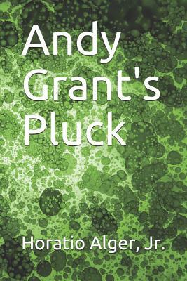 Andy Grant's Pluck by Horatio Alger Jr.