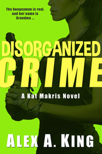 Disorganized Crime by Alex A. King