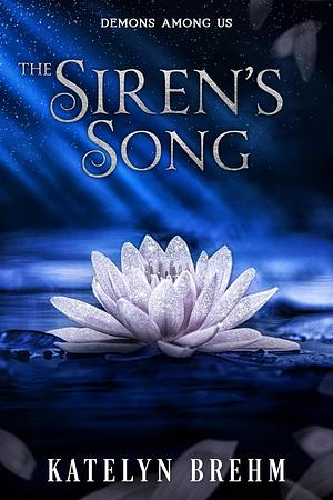 The Siren's Song by Katelyn Brehm