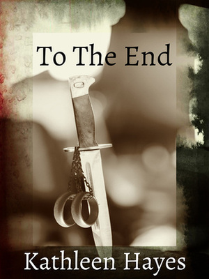 To the End by Kathleen Hayes