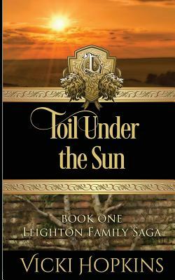 Toil Under the Sun by Vicki Hopkins