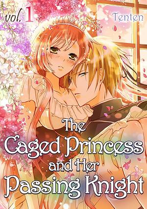 The Caged Princess and Her Passing Knight Vol.1 by Tenten, Tenten