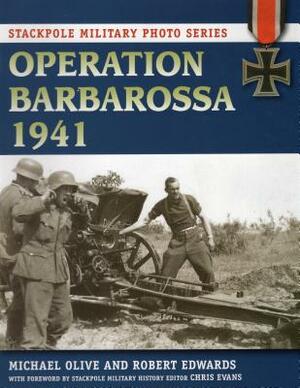 Operation Barbarossa 1941 by Robert J. Edwards, Michael Olive