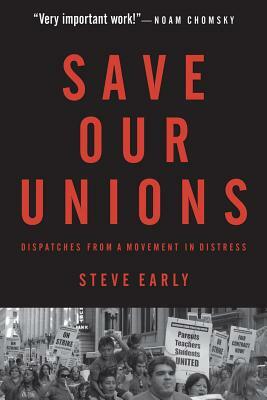 Save Our Unions by Steve Early