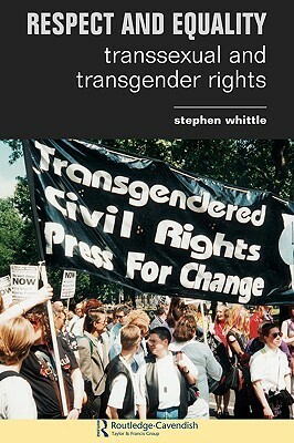 Respect and Equality: Transsexual and Transgender Rights by Stephen Whittle