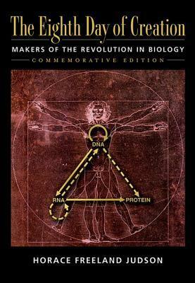 The Eighth Day of Creation: Makers of the Revolution in Biology by Horace Freeland Judson