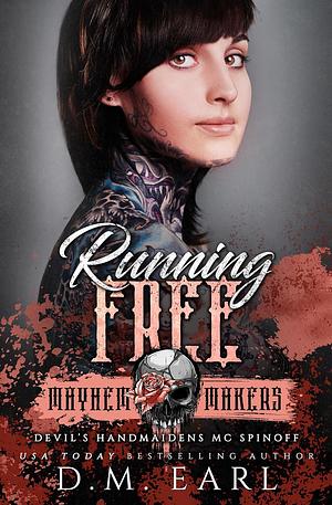 Running Free: Mayhem Makers by D.M. Earl