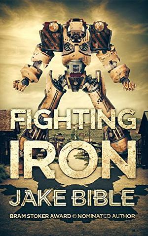 Fighting Iron by Jake Bible