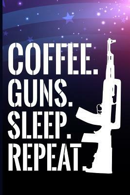 Coffee. Guns. Sleep. Repeat by Maxwell