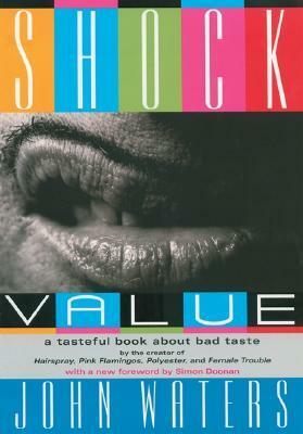 Shock Value: A Tasteful Book About Bad Taste by Simon Doonan, John Waters