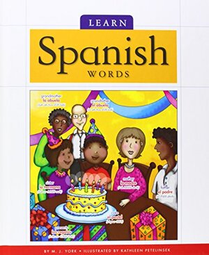 Learn Spanish Words by Kathleen Petelinsek, M.J. York