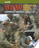 68W Advanced Field Craft: Combat Medic Skills by Casey Bond