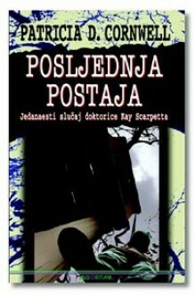 Posljednja postaja by Patricia Cornwell