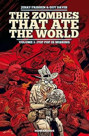 The Zombies that Ate the World Vol. 3: Pop Pop is missing by Jerry Frissen, Charlie Kirchoff, Guy Davis