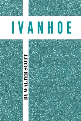 Ivanhoe by Walter Scott by Walter Scott