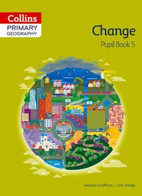 Collins Primary Geography Pupil Book 5 by Stephen Scoffham, Colin Bridge