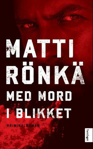 Med mord i blikket by Matti Rönkä