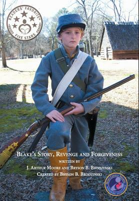 Blake's Story, Revenge and Forgiveness (2nd Edition) Full Color by Bryson B. Brodzinski, J. Arthur Moore