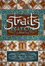 Straits Eclectic by Rayner SY, Nine, Zedeck Siew, Azira Aziz, Ho Yi Jian, Muhammad Febriansyah, Lily Jamaludin, Jonathan Yong, Marvin Wong, William Tham Wai Liang, Sally Sloth, Soon-Tzu Speechley, Wan Phing Lim