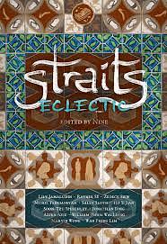 Straits Eclectic by Jonathan Yong, Nine, Ho Yi Jian, Soon-Tzu Speechley, Lily Jamaludin, Rayner SY, Azira Aziz, Muhammad Febriansyah, Zedeck Siew, Sally Sloth, Marvin Wong, Wan Phing Lim, William Tham Wai Liang