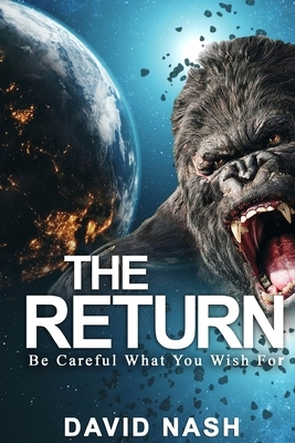 The Return: Be Careful What You Wish For by David Nash