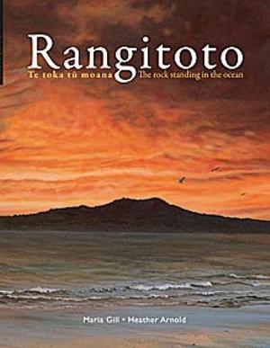 Rangitoto: Te toka tu moana / The rock standing in the ocean by Maria Gill