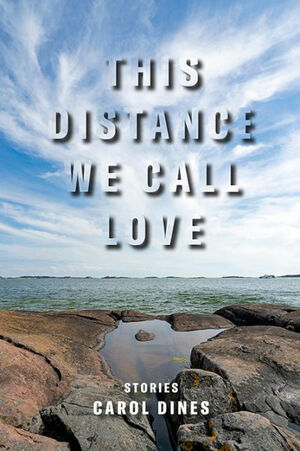 This Distance We Call Love by Carol Dines