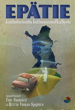 Epätie: kauhutarinoita kotimaanmatkailusta by Anne Leinonen, Toni Saarinen, Mikko Rauhala, Tenka Issakainen, Anni Kuu Nupponen, Shimo Suntila, Marko Järvinen, Saara Henriksson, Maiju Ihalainen, Artemis Kelosaari, Reetta Vuokko-Syrjänen, Jussi Katajala, Camilla Kantola, Pirja Hyyryläinen, Solina Riekkola