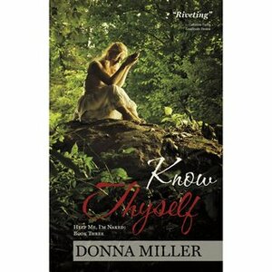 Know Thyself: Help Me I'm Naked Book Three by Donna Miller